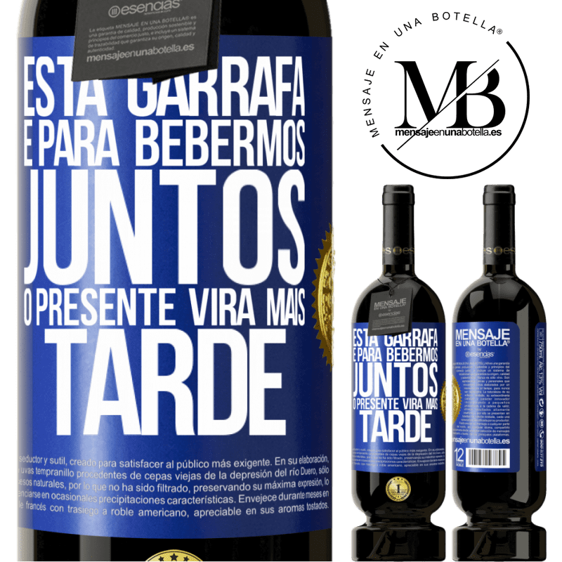 49,95 € Envio grátis | Vinho tinto Edição Premium MBS® Reserva Esta garrafa é para bebermos juntos. O presente virá mais tarde Etiqueta Azul. Etiqueta personalizável Reserva 12 Meses Colheita 2016 Tempranillo