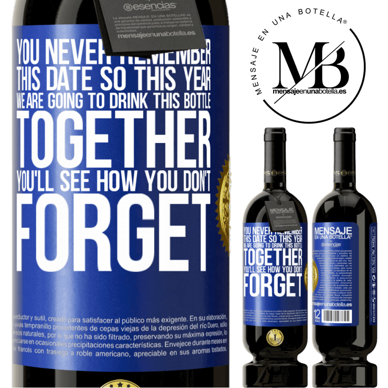 49,95 € Free Shipping | Red Wine Premium Edition MBS® Reserve You never remember this date, so this year we are going to drink this bottle together. You'll see how you don't forget Blue Label. Customizable label Reserve 12 Months Harvest 2014 Tempranillo
