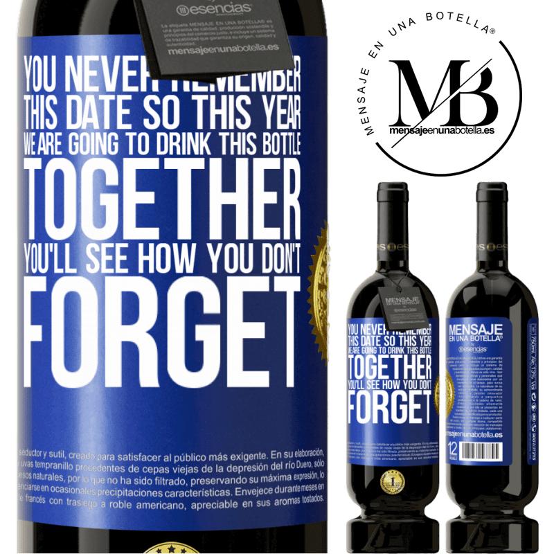 49,95 € Free Shipping | Red Wine Premium Edition MBS® Reserve You never remember this date, so this year we are going to drink this bottle together. You'll see how you don't forget Blue Label. Customizable label Reserve 12 Months Harvest 2016 Tempranillo