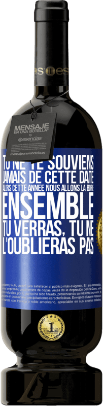 49,95 € | Vin rouge Édition Premium MBS® Réserve Tu ne te souviens jamais de cette date, alors cette année nous allons la boire ensemble. Tu verras, tu ne l'oublieras pas Étiquette Bleue. Étiquette personnalisable Réserve 12 Mois Récolte 2016 Tempranillo