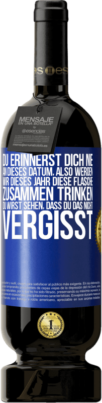 49,95 € | Rotwein Premium Ausgabe MBS® Reserve Du erinnerst dich nie an dieses Datum, also werden wir dieses Jahr diese Flasche zusammen trinken. Du wirst sehen, dass du das n Blaue Markierung. Anpassbares Etikett Reserve 12 Monate Ernte 2015 Tempranillo