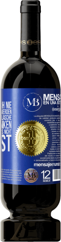 «Du erinnerst dich nie an dieses Datum, also werden wir dieses Jahr diese Flasche zusammen trinken. Du wirst sehen, dass du das n» Premium Ausgabe MBS® Reserve