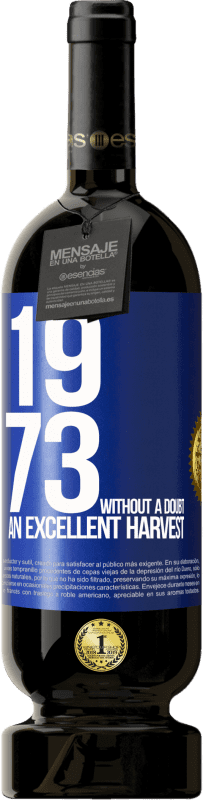 49,95 € | Red Wine Premium Edition MBS® Reserve 1973. Without a doubt, an excellent harvest Blue Label. Customizable label Reserve 12 Months Harvest 2015 Tempranillo