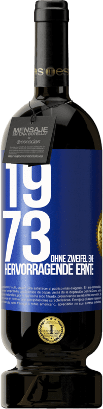 49,95 € | Rotwein Premium Ausgabe MBS® Reserve 1973. Ohne Zweifel eine hervorragende Ernte Blaue Markierung. Anpassbares Etikett Reserve 12 Monate Ernte 2014 Tempranillo