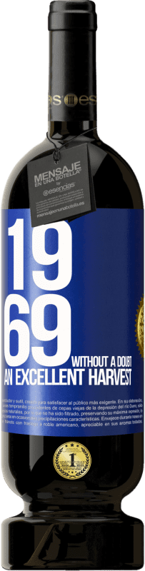 49,95 € | Red Wine Premium Edition MBS® Reserve 1969. Without a doubt, an excellent harvest Blue Label. Customizable label Reserve 12 Months Harvest 2016 Tempranillo