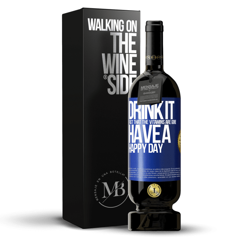 49,95 € Free Shipping | Red Wine Premium Edition MBS® Reserve Drink it fast that the vitamins are gone! Have a happy day Blue Label. Customizable label Reserve 12 Months Harvest 2014 Tempranillo