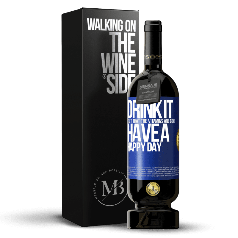 49,95 € Free Shipping | Red Wine Premium Edition MBS® Reserve Drink it fast that the vitamins are gone! Have a happy day Blue Label. Customizable label Reserve 12 Months Harvest 2015 Tempranillo