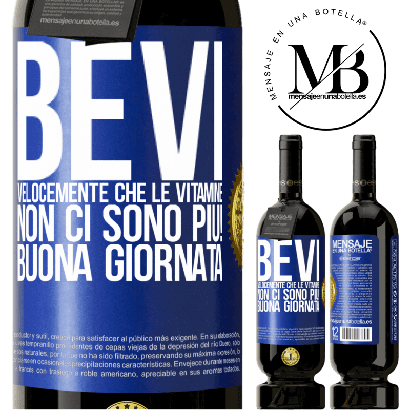 49,95 € Spedizione Gratuita | Vino rosso Edizione Premium MBS® Riserva Bevi velocemente che le vitamine non ci sono più! Buona giornata Etichetta Blu. Etichetta personalizzabile Riserva 12 Mesi Raccogliere 2014 Tempranillo