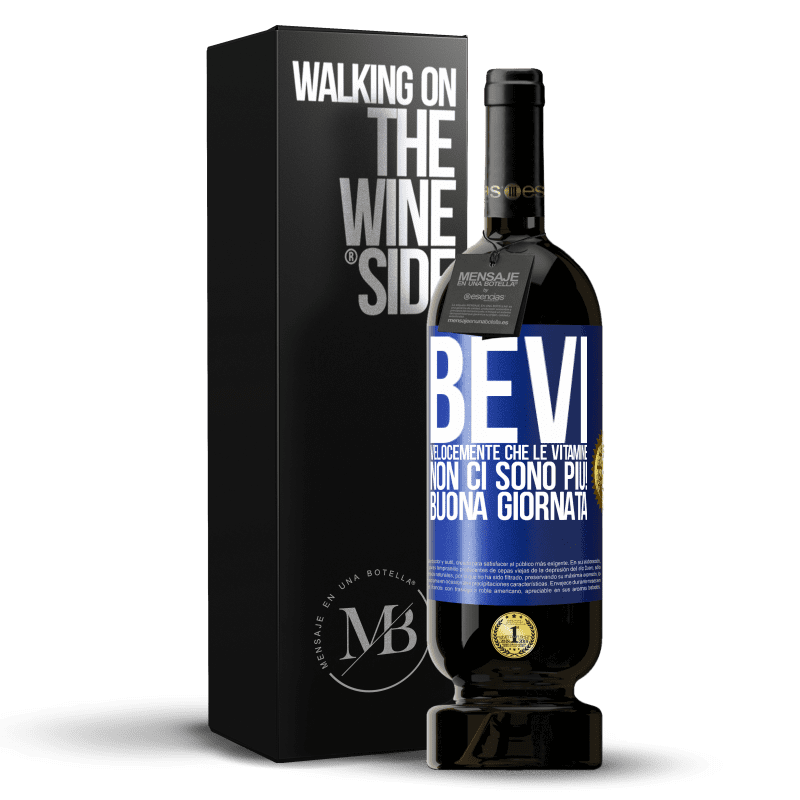 49,95 € Spedizione Gratuita | Vino rosso Edizione Premium MBS® Riserva Bevi velocemente che le vitamine non ci sono più! Buona giornata Etichetta Blu. Etichetta personalizzabile Riserva 12 Mesi Raccogliere 2015 Tempranillo