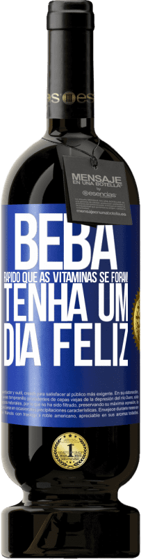 49,95 € | Vinho tinto Edição Premium MBS® Reserva Beba rápido que as vitaminas se foram! Tenha um dia feliz Etiqueta Azul. Etiqueta personalizável Reserva 12 Meses Colheita 2015 Tempranillo