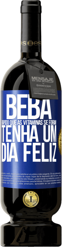 49,95 € | Vinho tinto Edição Premium MBS® Reserva Beba rápido que as vitaminas se foram! Tenha um dia feliz Etiqueta Azul. Etiqueta personalizável Reserva 12 Meses Colheita 2016 Tempranillo