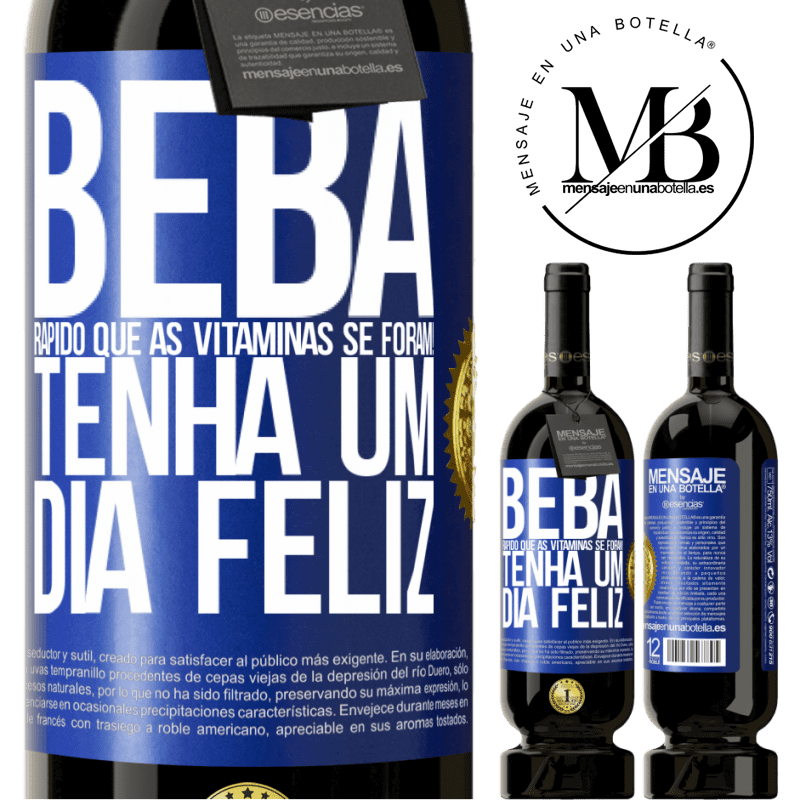 49,95 € Envio grátis | Vinho tinto Edição Premium MBS® Reserva Beba rápido que as vitaminas se foram! Tenha um dia feliz Etiqueta Azul. Etiqueta personalizável Reserva 12 Meses Colheita 2014 Tempranillo