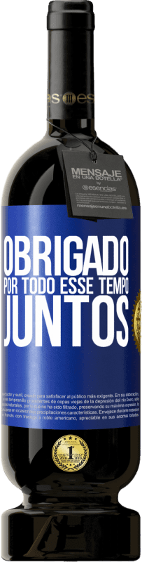 49,95 € | Vinho tinto Edição Premium MBS® Reserva Obrigado por todo esse tempo juntos Etiqueta Azul. Etiqueta personalizável Reserva 12 Meses Colheita 2015 Tempranillo