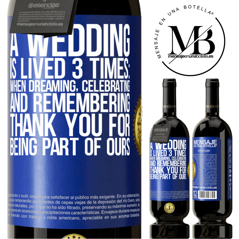 29,95 € Free Shipping | Red Wine Premium Edition MBS® Reserva A wedding is lived 3 times: when dreaming, celebrating and remembering. Thank you for being part of ours Blue Label. Customizable label Reserva 12 Months Harvest 2014 Tempranillo