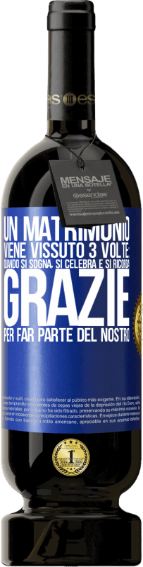 49,95 € Spedizione Gratuita | Vino rosso Edizione Premium MBS® Riserva Un matrimonio viene vissuto 3 volte: quando si sogna, si celebra e si ricorda. Grazie per far parte del nostro Etichetta Blu. Etichetta personalizzabile Riserva 12 Mesi Raccogliere 2016 Tempranillo