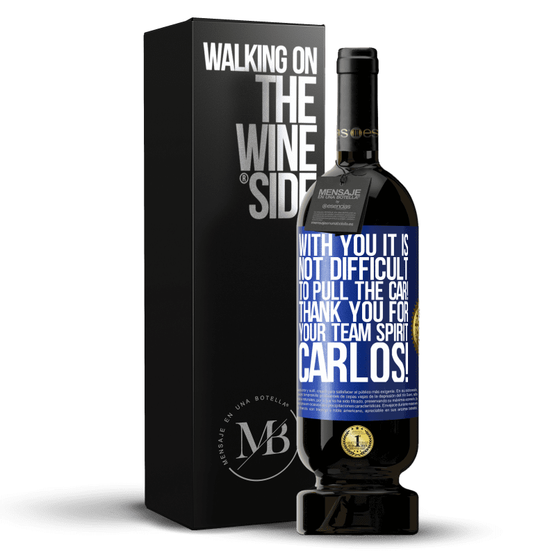 49,95 € Free Shipping | Red Wine Premium Edition MBS® Reserve With you it is not difficult to pull the car! Thank you for your team spirit Carlos! Blue Label. Customizable label Reserve 12 Months Harvest 2014 Tempranillo