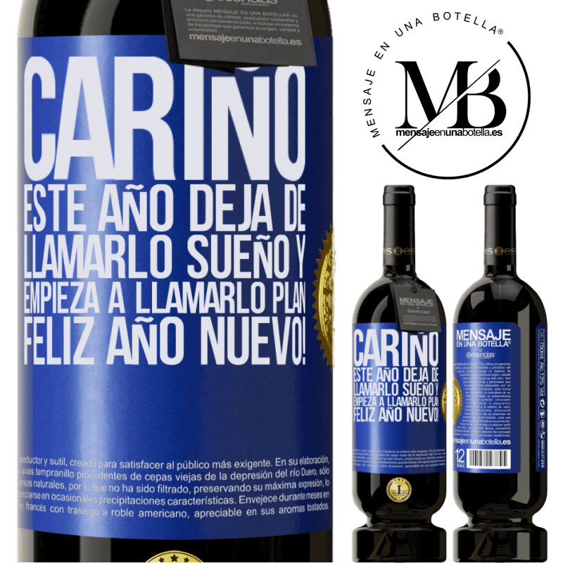 49,95 € Envío gratis | Vino Tinto Edición Premium MBS® Reserva Cariño, este año deja de llamarlo sueño y empieza a llamarlo plan. Feliz año nuevo! Etiqueta Azul. Etiqueta personalizable Reserva 12 Meses Cosecha 2014 Tempranillo