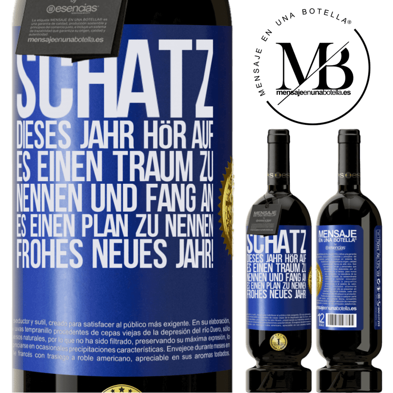 49,95 € Kostenloser Versand | Rotwein Premium Ausgabe MBS® Reserve Schatz, dieses Jahr hör auf, es einen Traum zu nennen und fang an, es einen Plan zu nennen: Frohes neues Jahr! Blaue Markierung. Anpassbares Etikett Reserve 12 Monate Ernte 2014 Tempranillo