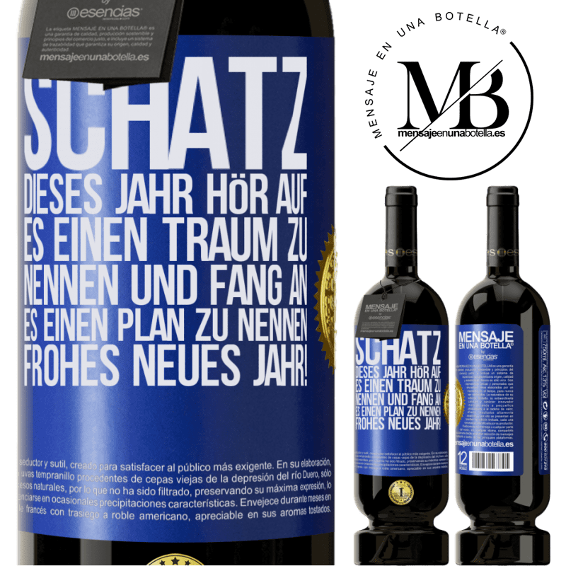 49,95 € Kostenloser Versand | Rotwein Premium Ausgabe MBS® Reserve Schatz, dieses Jahr hör auf, es einen Traum zu nennen und fang an, es einen Plan zu nennen: Frohes neues Jahr! Blaue Markierung. Anpassbares Etikett Reserve 12 Monate Ernte 2016 Tempranillo