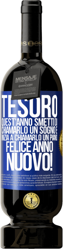 49,95 € Spedizione Gratuita | Vino rosso Edizione Premium MBS® Riserva Tesoro, quest'anno smetti di chiamarlo un sogno e inizia a chiamarlo un piano. Felice anno nuovo! Etichetta Blu. Etichetta personalizzabile Riserva 12 Mesi Raccogliere 2016 Tempranillo