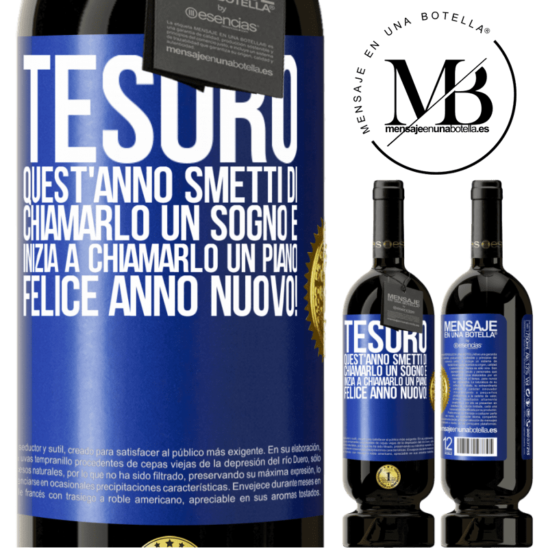 49,95 € Spedizione Gratuita | Vino rosso Edizione Premium MBS® Riserva Tesoro, quest'anno smetti di chiamarlo un sogno e inizia a chiamarlo un piano. Felice anno nuovo! Etichetta Blu. Etichetta personalizzabile Riserva 12 Mesi Raccogliere 2014 Tempranillo