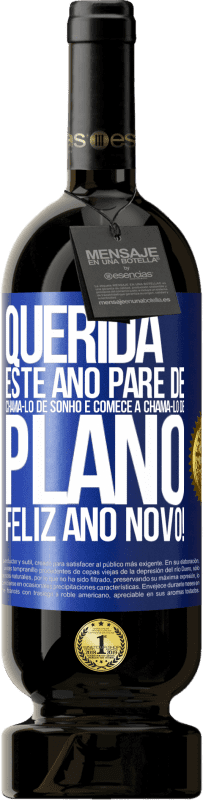 49,95 € Envio grátis | Vinho tinto Edição Premium MBS® Reserva Querida, este ano pare de chamá-lo de sonho e comece a chamá-lo de plano. Feliz Ano Novo! Etiqueta Azul. Etiqueta personalizável Reserva 12 Meses Colheita 2016 Tempranillo