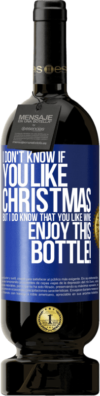 49,95 € Free Shipping | Red Wine Premium Edition MBS® Reserve I don't know if you like Christmas, but I do know that you like wine. Enjoy this bottle! Blue Label. Customizable label Reserve 12 Months Harvest 2016 Tempranillo