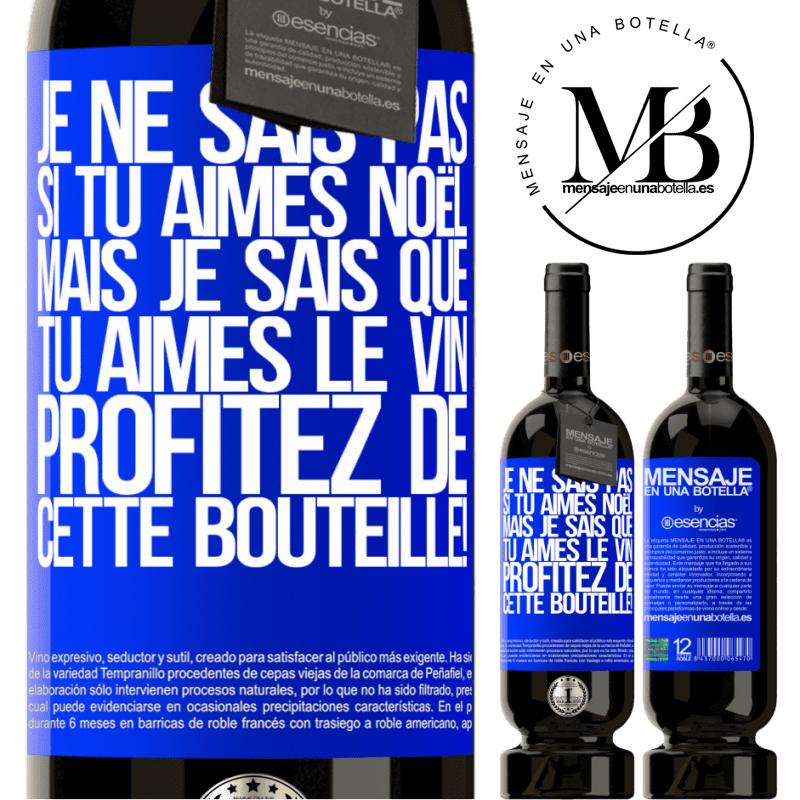 «Je ne sais pas si tu aimes Noël mais je sais que tu aimes le vin. Profite de cette bouteille!» Édition Premium MBS® Réserve