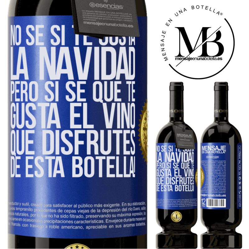 49,95 € Envío gratis | Vino Tinto Edición Premium MBS® Reserva No sé si te gusta la navidad, pero sí sé que te gusta el vino. Que disfrutes de esta botella! Etiqueta Azul. Etiqueta personalizable Reserva 12 Meses Cosecha 2014 Tempranillo