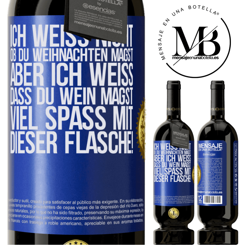 49,95 € Kostenloser Versand | Rotwein Premium Ausgabe MBS® Reserve Ich weiß nicht, ob du Weihnachten magst, aber ich weiß, dass du Wein magst. Viel Spaß mit dieser Flasche! Blaue Markierung. Anpassbares Etikett Reserve 12 Monate Ernte 2014 Tempranillo