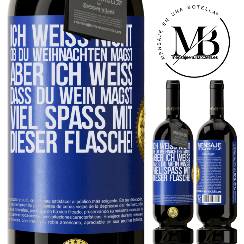49,95 € Kostenloser Versand | Rotwein Premium Ausgabe MBS® Reserve Ich weiß nicht, ob du Weihnachten magst, aber ich weiß, dass du Wein magst. Viel Spaß mit dieser Flasche! Blaue Markierung. Anpassbares Etikett Reserve 12 Monate Ernte 2016 Tempranillo