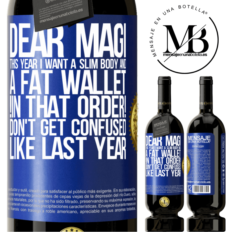 29,95 € Free Shipping | Red Wine Premium Edition MBS® Reserva Dear Magi, this year I want a slim body and a fat wallet. !In that order! Don't get confused like last year Blue Label. Customizable label Reserva 12 Months Harvest 2014 Tempranillo