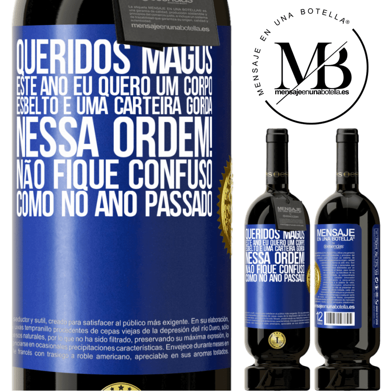 49,95 € Envio grátis | Vinho tinto Edição Premium MBS® Reserva Queridos Magos, este ano eu quero um corpo esbelto e uma carteira gorda. Nessa ordem! Não fique confuso como no ano passado Etiqueta Azul. Etiqueta personalizável Reserva 12 Meses Colheita 2014 Tempranillo