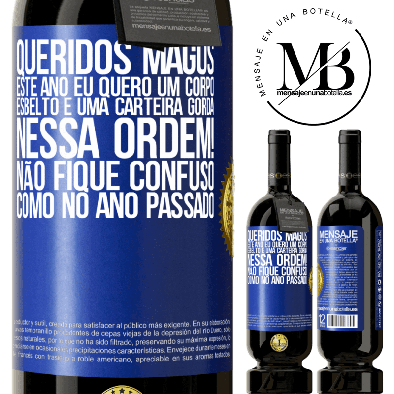 49,95 € Envio grátis | Vinho tinto Edição Premium MBS® Reserva Queridos Magos, este ano eu quero um corpo esbelto e uma carteira gorda. Nessa ordem! Não fique confuso como no ano passado Etiqueta Azul. Etiqueta personalizável Reserva 12 Meses Colheita 2016 Tempranillo