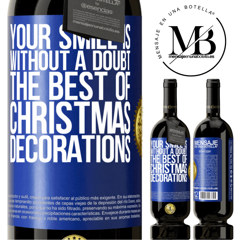 49,95 € Free Shipping | Red Wine Premium Edition MBS® Reserve Your smile is, without a doubt, the best of Christmas decorations Blue Label. Customizable label Reserve 12 Months Harvest 2015 Tempranillo