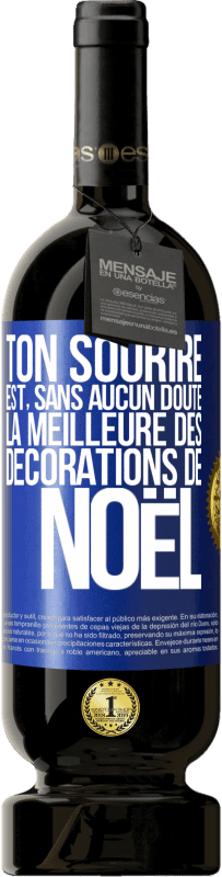 49,95 € Envoi gratuit | Vin rouge Édition Premium MBS® Réserve Ton sourire est, sans aucun doute, la meilleure des décorations de Noël Étiquette Bleue. Étiquette personnalisable Réserve 12 Mois Récolte 2016 Tempranillo