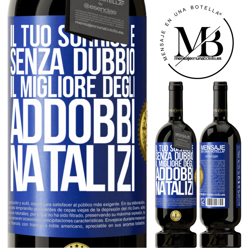 49,95 € Spedizione Gratuita | Vino rosso Edizione Premium MBS® Riserva Il tuo sorriso è, senza dubbio, il migliore degli addobbi natalizi Etichetta Blu. Etichetta personalizzabile Riserva 12 Mesi Raccogliere 2014 Tempranillo