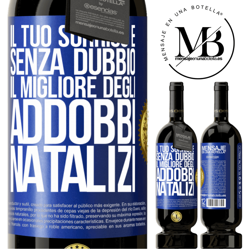 49,95 € Spedizione Gratuita | Vino rosso Edizione Premium MBS® Riserva Il tuo sorriso è, senza dubbio, il migliore degli addobbi natalizi Etichetta Blu. Etichetta personalizzabile Riserva 12 Mesi Raccogliere 2016 Tempranillo