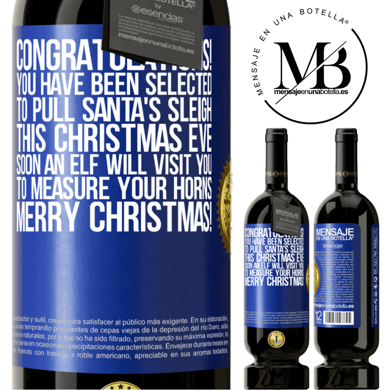 29,95 € Free Shipping | Red Wine Premium Edition MBS® Reserva Congratulations! You have been selected to pull Santa's sleigh this Christmas Eve. Soon an elf will visit you to measure Blue Label. Customizable label Reserva 12 Months Harvest 2014 Tempranillo