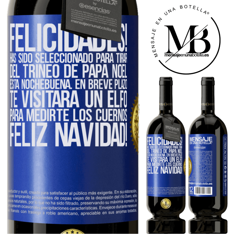 49,95 € Envío gratis | Vino Tinto Edición Premium MBS® Reserva Felicidades! Has sido seleccionado para tirar del trineo de Papá Noel esta nochebuena. En breve plazo te visitará un elfo Etiqueta Azul. Etiqueta personalizable Reserva 12 Meses Cosecha 2014 Tempranillo