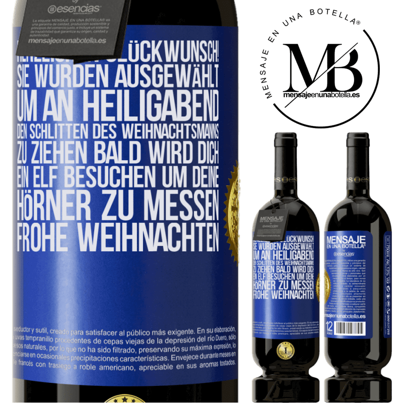 49,95 € Kostenloser Versand | Rotwein Premium Ausgabe MBS® Reserve Herzlichen Glückwunsch! Sie wurden ausgewählt, um an Heiligabend den Schlitten des Weihnachtsmanns zu ziehen. Bald wird dich Blaue Markierung. Anpassbares Etikett Reserve 12 Monate Ernte 2016 Tempranillo