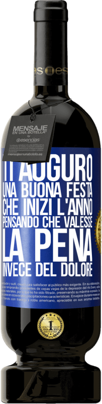 49,95 € | Vino rosso Edizione Premium MBS® Riserva Ti auguro una buona festa, che inizi l'anno pensando che valesse la pena invece del dolore Etichetta Blu. Etichetta personalizzabile Riserva 12 Mesi Raccogliere 2015 Tempranillo