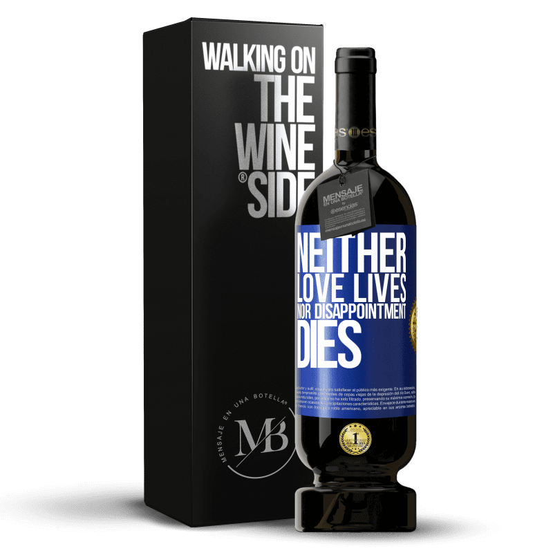 49,95 € Free Shipping | Red Wine Premium Edition MBS® Reserve Neither love lives, nor disappointment dies Blue Label. Customizable label Reserve 12 Months Harvest 2014 Tempranillo
