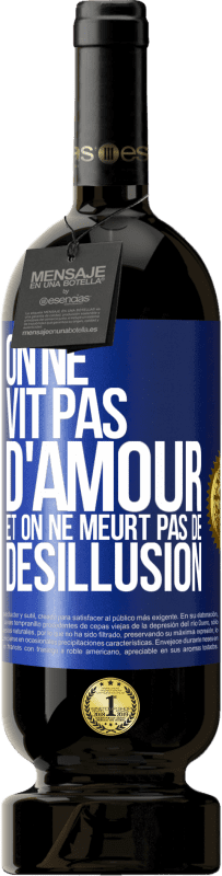 49,95 € | Vin rouge Édition Premium MBS® Réserve On ne vit pas d'amour, et on ne meurt pas de désillusion Étiquette Bleue. Étiquette personnalisable Réserve 12 Mois Récolte 2015 Tempranillo