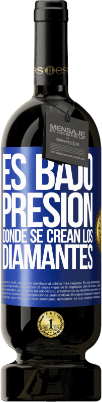 49,95 € | Vino Tinto Edición Premium MBS® Reserva Es bajo presión donde se crean los diamantes Etiqueta Azul. Etiqueta personalizable Reserva 12 Meses Cosecha 2016 Tempranillo
