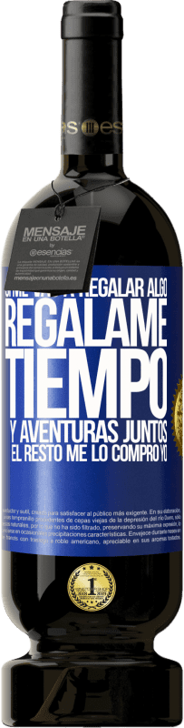 «Si me vas a regalar algo, regálame tiempo y aventuras juntos. El resto me lo compro yo» Edición Premium MBS® Reserva