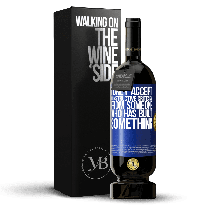 49,95 € Free Shipping | Red Wine Premium Edition MBS® Reserve I only accept constructive criticism from someone who has built something Blue Label. Customizable label Reserve 12 Months Harvest 2014 Tempranillo