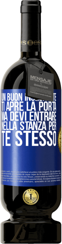 «Un buon insegnante ti apre la porta, ma devi entrare nella stanza per te stesso» Edizione Premium MBS® Riserva