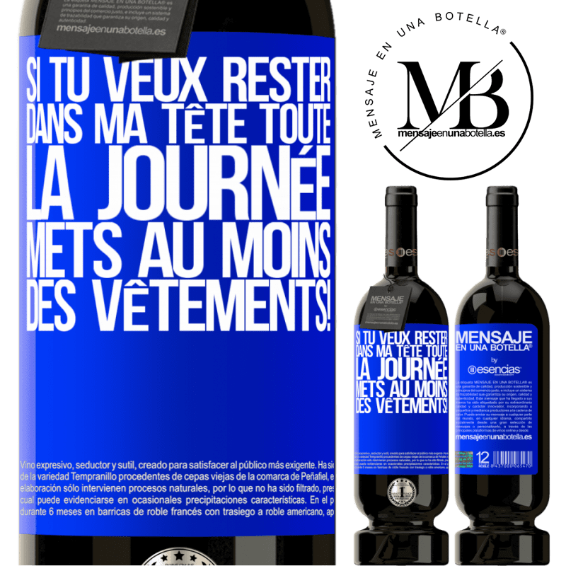 «Si tu veux passer toute la journée dans ma tête, mets au moins des vêtements!» Édition Premium MBS® Réserve