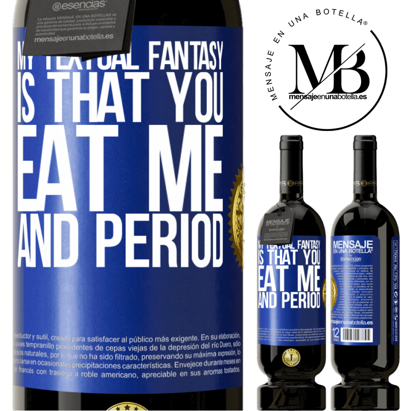29,95 € Free Shipping | Red Wine Premium Edition MBS® Reserva My textual fantasy is that you eat me and period Blue Label. Customizable label Reserva 12 Months Harvest 2014 Tempranillo